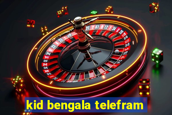 kid bengala telefram